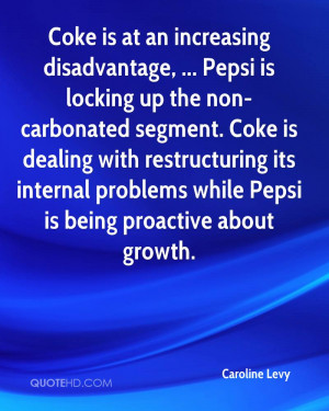 Coke is at an increasing disadvantage, ... Pepsi is locking up the non ...