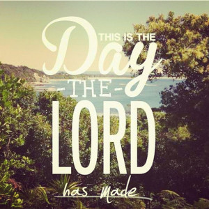 motivational quotes this is the day the lord has made Motivational ...