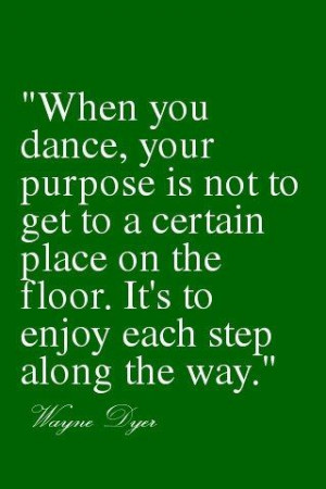Enjoy each step along the way. #dance