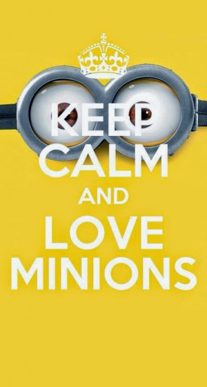 Keep Calm Quotes I love the minions
