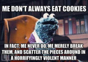 No, Cookie Monster, you don't random