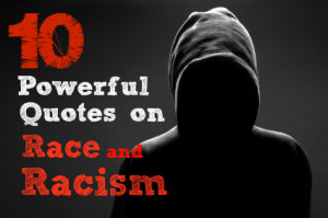 Click through for ten quotes about race and racism as part of our ...