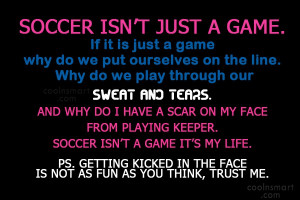 Soccer Quote: Soccer isn’t just a game. If it...
