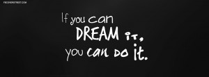 If You Can Dream It You Can Do It Facebook Cover