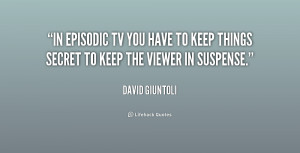 In episodic TV you have to keep things secret to keep the viewer in ...
