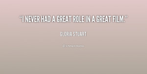quote Gloria Stuart i never had a great role in 217825 png