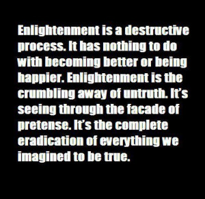 ... process of enlightenment is the revelation of one's disillusionment