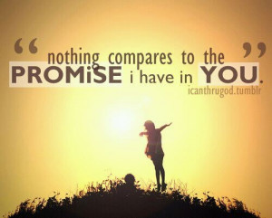 ... you, forever I stand. Nothing compares to the Promise I have in You