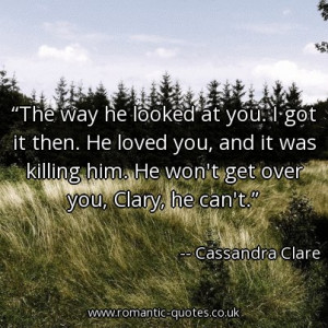 ... you, and it was killing him. He won’t get over you, Clary, he can