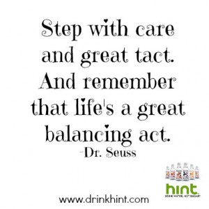 ... tact. And remember that life's a great balancing act. #drseuss #quotes