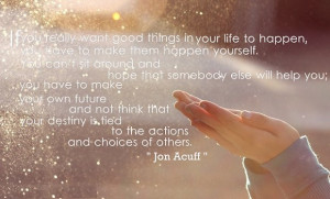 make them Happen Yourself You can 39 t sit around and Hope that ...