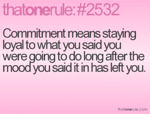 Commitment Means Staying Loyal to What You Said You Were Going to Do ...