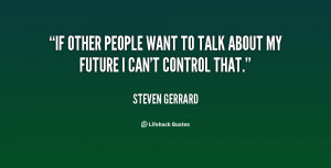 If other people want to talk about my future I can't control that ...