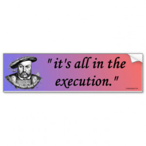 henry VIII quote Car Bumper Sticker