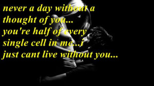 Cant Live Without You Quotes Never a day without a thought