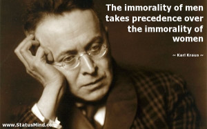... over the immorality of women - Karl Kraus Quotes - StatusMind.com