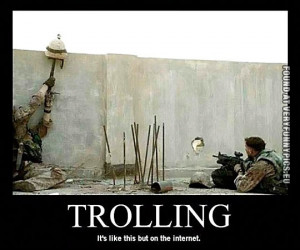 Funny Pictures - Trolling - It's like this but on the internet