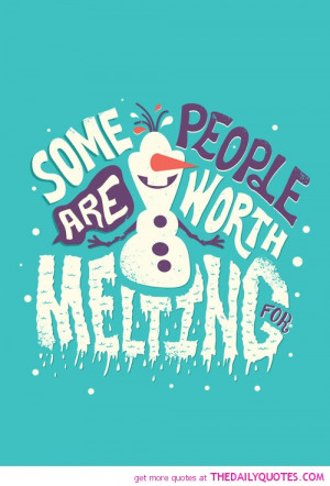 some-people-worth-melting-for-olaf-frozen-quotes-sayings-pictures.jpg