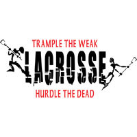 Lacrosse T Shirts Sweatshirts & Gifts: Trample The Weak Hurtle The ...