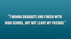 ... sayings quotes about leaving high school quotes about leaving high