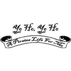 YO HO YO HO A PIRATES LIFE FOR ME....PIRATE WALL QUOTE SAYINGS WORD ...