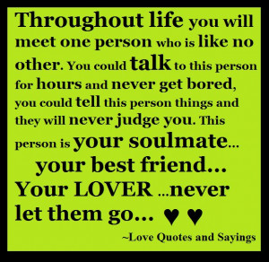 Throughtout life you will meet one person who is like no other