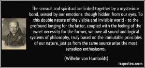 The sensual and spiritual are linked together by a mysterious bond ...