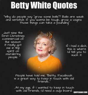 Betty white quotes- luv her!!