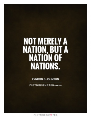 Not merely a nation, but a nation of nations. Picture Quote #1