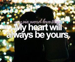 My heart will always be yours.