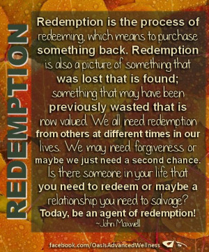... you need to salvage? Today, be an agent of redemption! ~John Maxwell