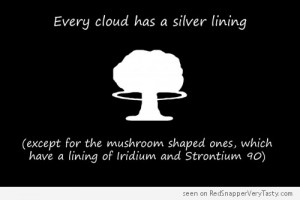 Mushroom Cloud Silver Lining