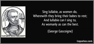 Sing lullabie, as women do, Wherewith they bring their babes to rest ...
