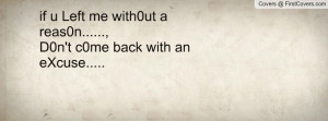 Quotes U And Me ~ if u Left me with0ut a reas0n....., D0n't c0me back ...