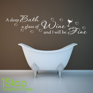 DEEP BATH AND GLASS OF WINE WALL STICKER QUOTE - BATHROOM WALL ART ...