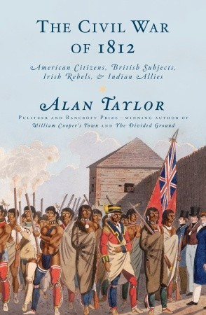 The Civil War of 1812: American Citizens, British Subjects, Irish ...