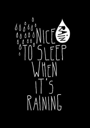 Nice to sleep when it's raining.....