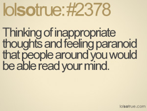 Thinking of inappropriate thoughts and feeling paranoid that people ...