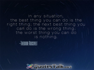 ... thing you can do is the wrong thing; the worst thing you can do is