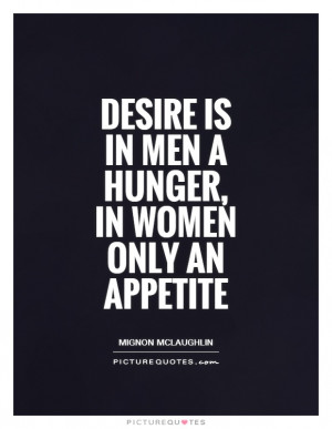 ... Quotes Men Vs Women Quotes Mignon McLaughlin Quotes Appetite Quotes