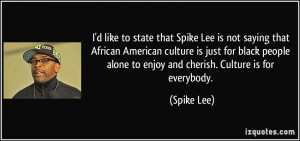 like to state that Spike Lee is not saying that African American ...
