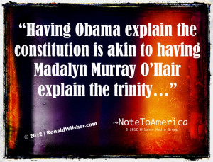 obama explain the constitution is akin to having madalyn murray o hair ...