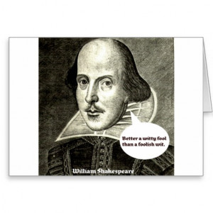 Shakespeare quote; Better a witty fool than a fool Greeting Card