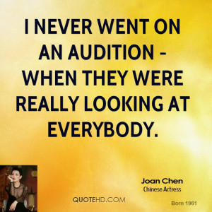 never went on an audition - when they were really looking at ...