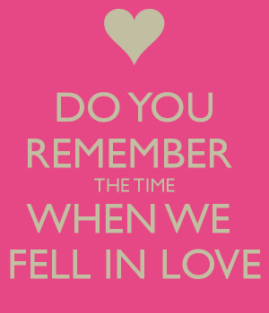 do-you-remember-the-time-when-we-fell-in-love.png
