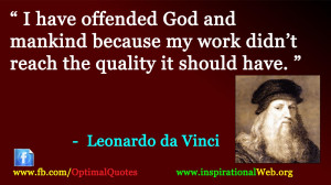 have offended God and mankind because my work didn’t reach the ...