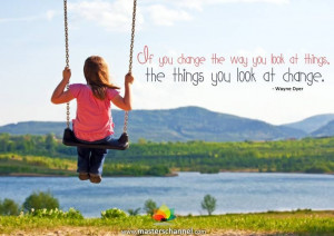 If you change the way you look at things... #Quote