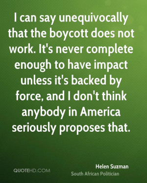 can say unequivocally that the boycott does not work. It's never ...
