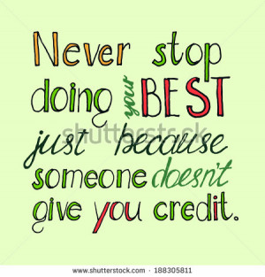 Hand drawn Quote - Never stop doing your best just because someone ...
