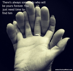 ... somebody who will be yours forever. You just need time to find him